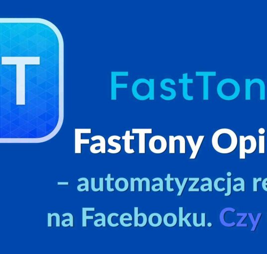 FastTony opinie – automatyzacja reklam Facebook Ads i generowanie leadów dla firm